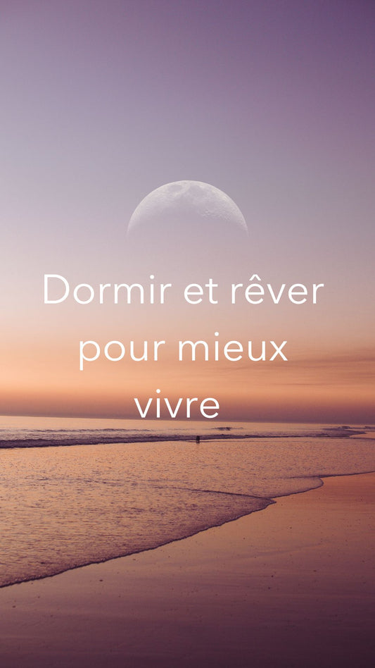 Dormir et rêver pour mieux vivre